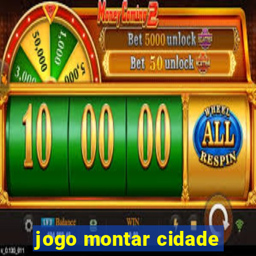 jogo montar cidade