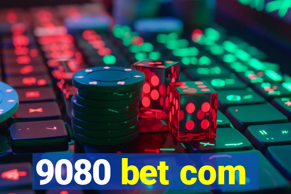 9080 bet com