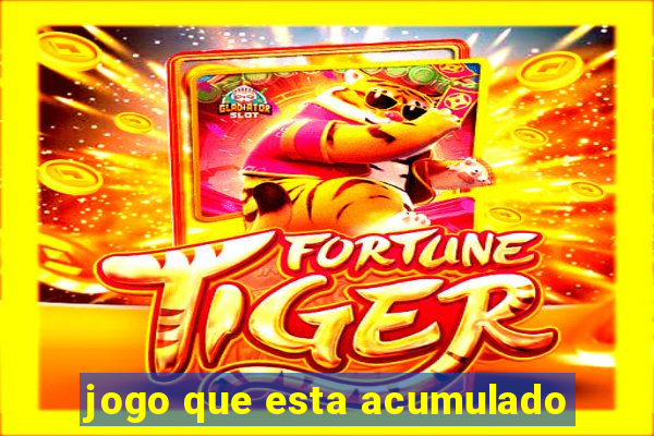 jogo que esta acumulado