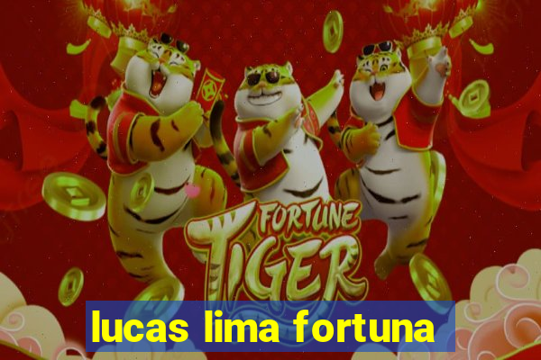 lucas lima fortuna