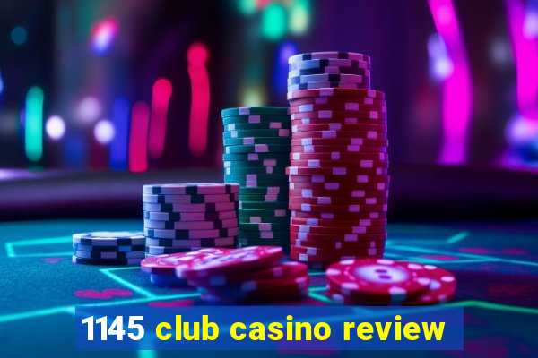 1145 club casino review