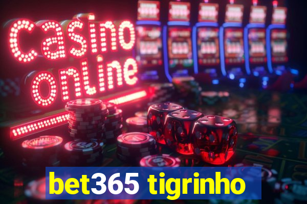 bet365 tigrinho