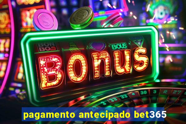 pagamento antecipado bet365