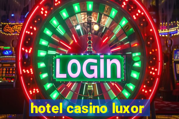 hotel casino luxor