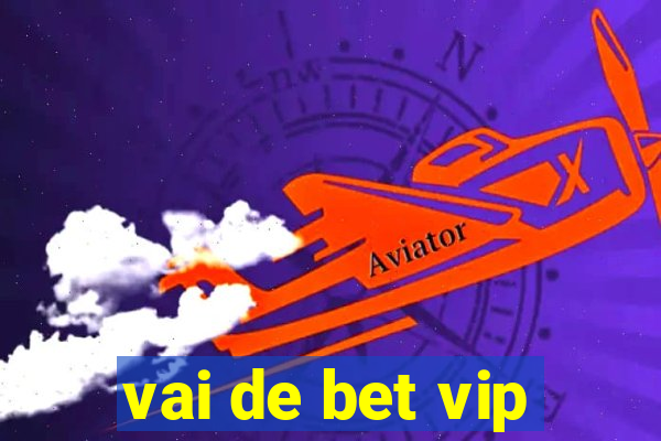 vai de bet vip