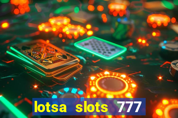 lotsa slots 777 paga mesmo