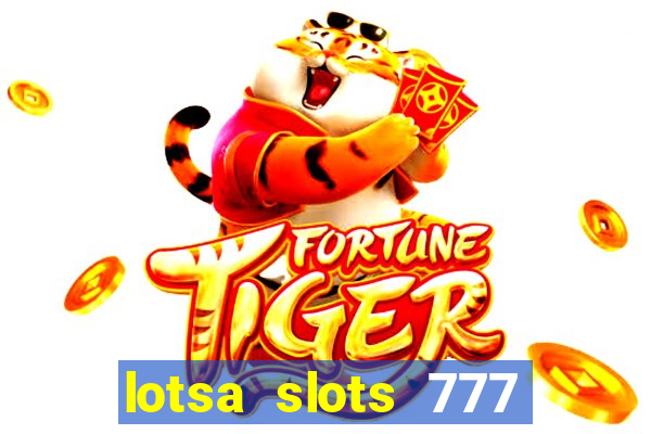 lotsa slots 777 paga mesmo