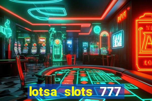 lotsa slots 777 paga mesmo