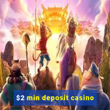 $2 min deposit casino