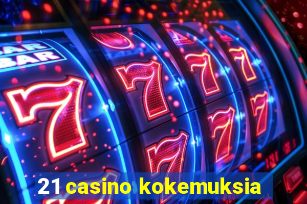 21 casino kokemuksia