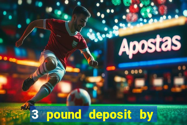 3 pound deposit by sms casino uk