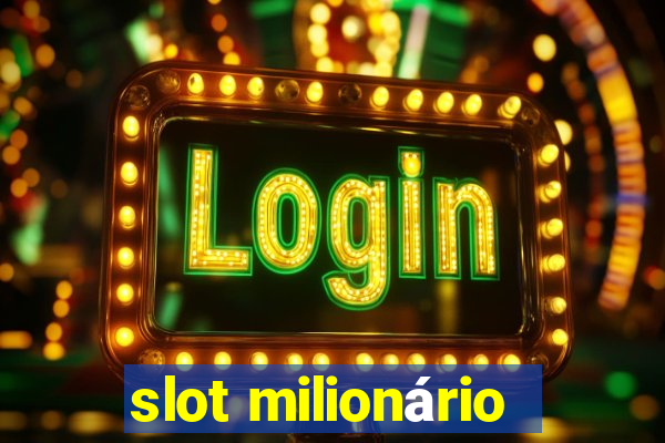 slot milionário