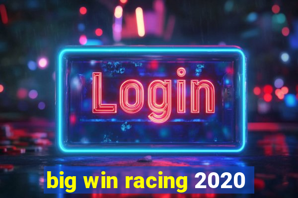 big win racing 2020