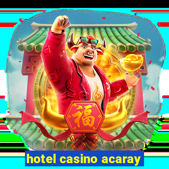 hotel casino acaray