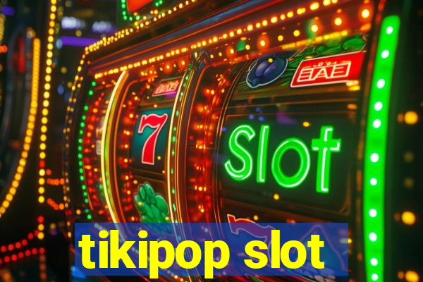 tikipop slot