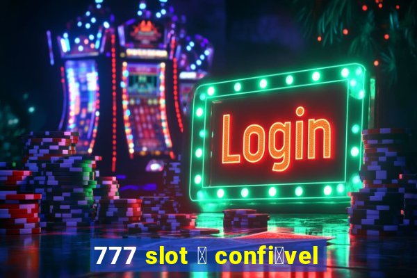 777 slot 茅 confi谩vel