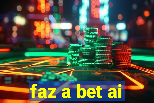 faz a bet ai