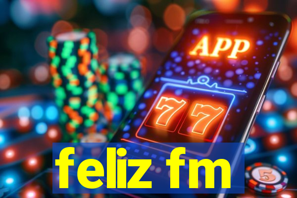 feliz fm