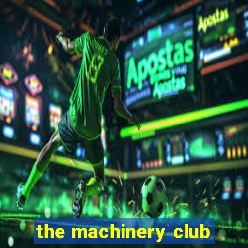 the machinery club