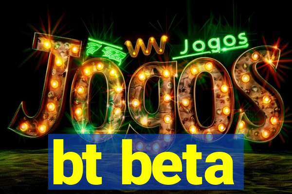 bt beta