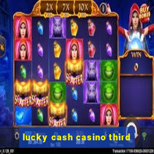 lucky cash casino third