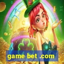 game bet .com