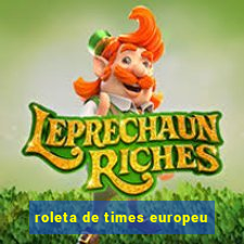 roleta de times europeu