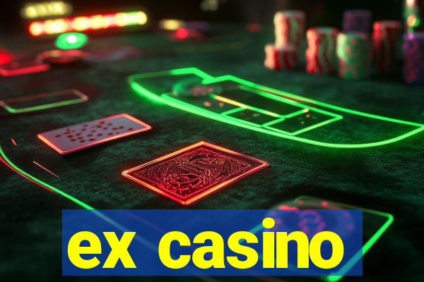 ex casino