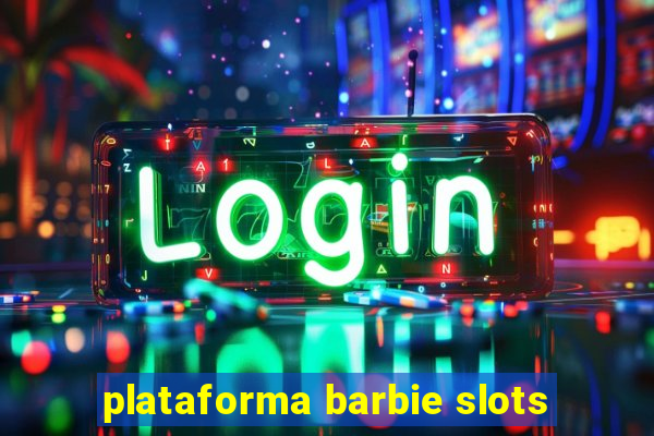 plataforma barbie slots