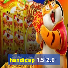 handicap 1.5 2.0