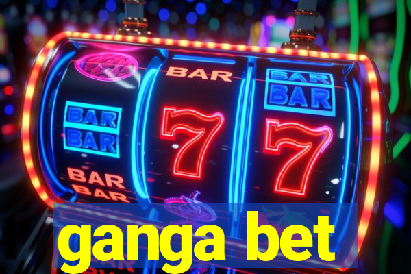 ganga bet