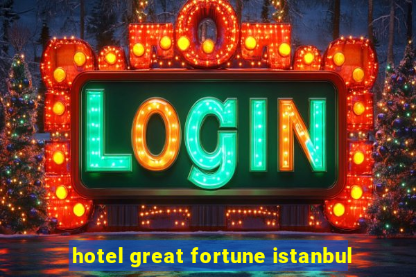 hotel great fortune istanbul