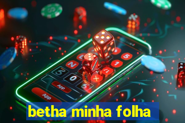 betha minha folha