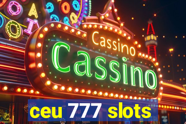 ceu 777 slots