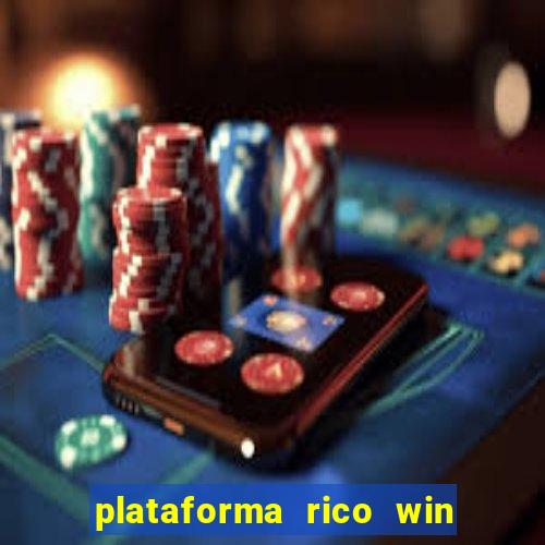 plataforma rico win paga mesmo