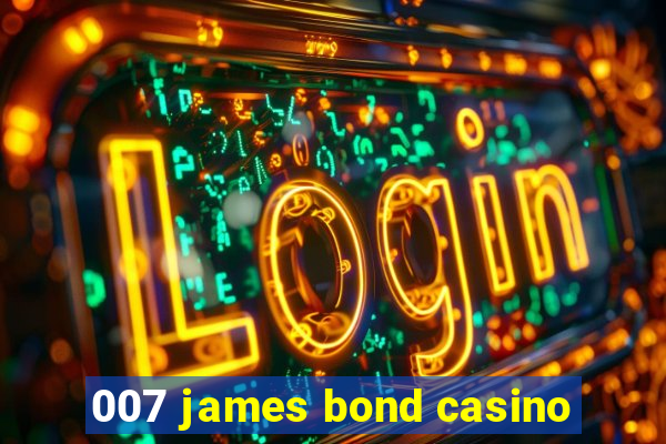 007 james bond casino