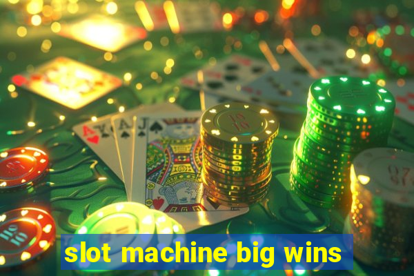 slot machine big wins