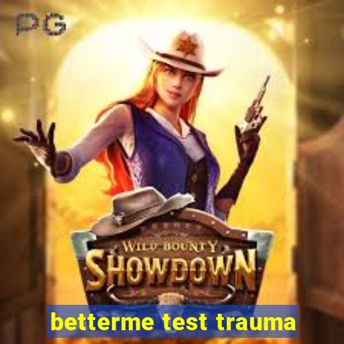 betterme test trauma