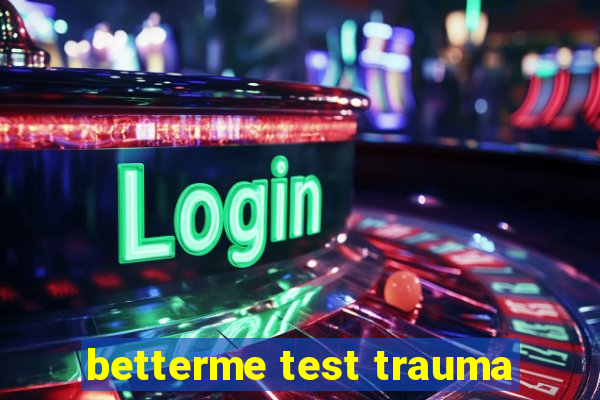 betterme test trauma