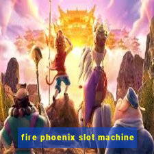 fire phoenix slot machine