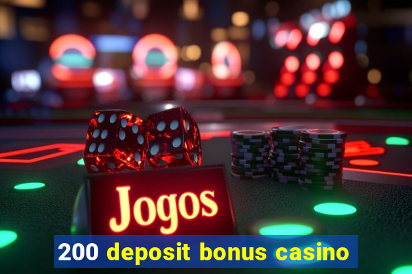 200 deposit bonus casino