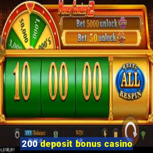 200 deposit bonus casino