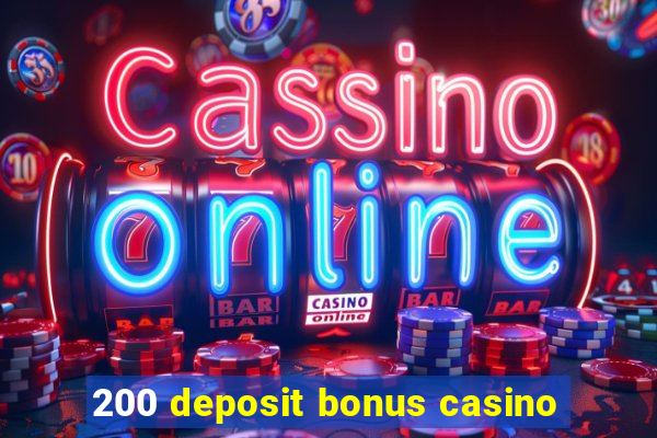 200 deposit bonus casino