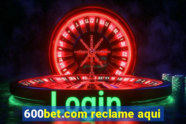 600bet.com reclame aqui