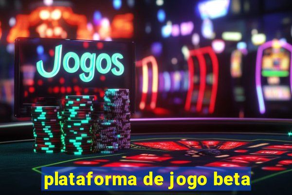 plataforma de jogo beta