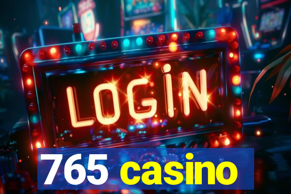 765 casino