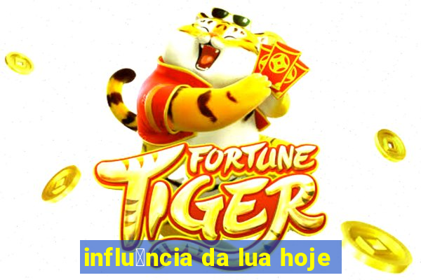 influ锚ncia da lua hoje