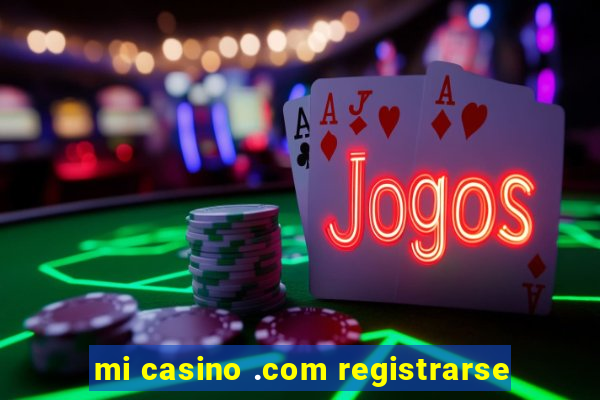 mi casino .com registrarse