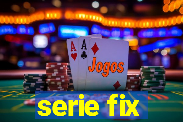 serie fix