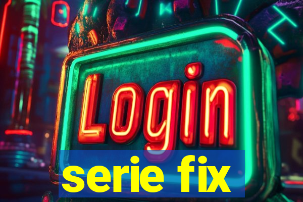 serie fix